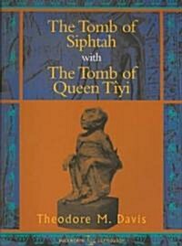The Tomb of Siphtah With the Tomb of Queen Tiyi (Paperback)