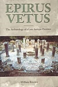 Epirus Vetus: The Archaeology of Late Antiquity (Hardcover)