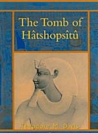 The Tomb of Hatshopsitu: The Life and Monuments of the Queen (Paperback)
