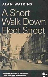A Short Walk Down Fleet Street : From Beaverbrook to Boycott (Paperback, New ed)