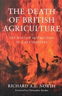 The Death of British Agriculture (Paperback)