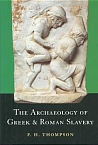 The Archaeology of Greek and Roman Slavery (Hardcover)