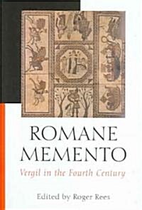 Romane Memento : Vergil in the Fourth Century (Hardcover)