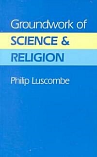 Groundwork of Science and Religion (Paperback)
