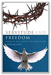 Servitude and Freedom: Reading the Christian Tradition (Paperback)
