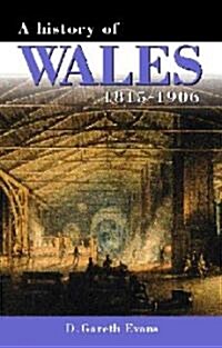 A History of Wales 1815-1906 : A History of Wales 1815-1906 (Hardcover)