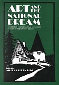 Art and the National Dream: The Search for Vernacular Expression in Turn of Th (Hardcover)