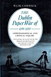 The Dublin Paper War of 1786-1788: A Bibliographical and Critical Inquiry (Hardcover)
