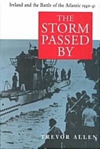 The Storm Passed by: Ireland and the Battle of the Atlantic, 1941-42 (Hardcover)