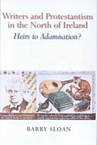 Writers and Protestantism in the North of Ireland: Heirs to Adamnation? (Hardcover)