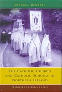 Catholic Church and Catholic Schools in Northern Ireland: The Price of Faith (Hardcover)