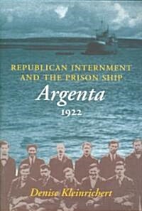Republican Internment and the Prison Ship Argenta 1922 (Paperback, Revised)