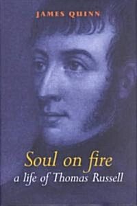 Soul on Fire: A Life of Thomas Russell, 1767-1803 (Hardcover)