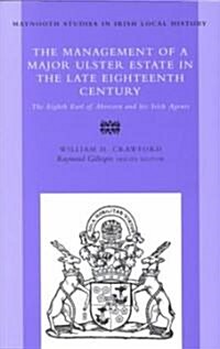 The the Management of a Major Ulster Estate in the Late Eighteenth Century: The Eighth Earl of Abercorn and His Irish Agents Volume 35 (Paperback)