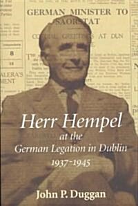 Herr Hempel at the German Legation in Dublin 1937-1945 (Paperback)