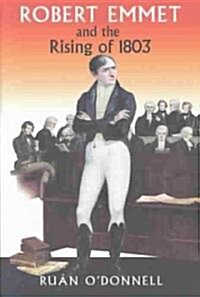 Robert Emmet and the Rising of 1803 (Hardcover)