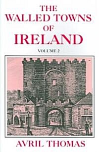 The Walled Towns of Ireland: Volume 2 (Paperback, Revised)