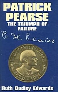 Patrick Pearse: The Triumph of Failure (Paperback, Revised)