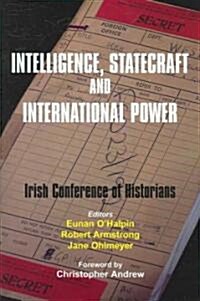Intelligence, Statecraft and International Power: The Irish Conference of Historians Volume 25 (Hardcover)