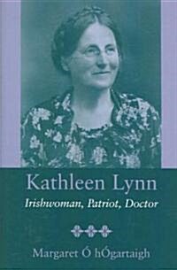Kathleen Lynn: Irishwoman, Patriot, Doctor (Hardcover)