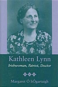 Kathleen Lynn: Irishwoman, Patriot, Doctor (Paperback)