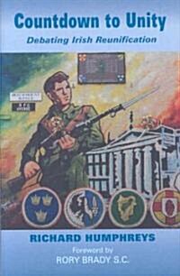 Countdown to Unity: Debating Irish Reunification (Hardcover)