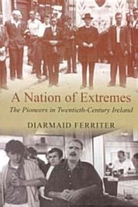 A Nation of Extremes: The Pioneers in Twentieth Century Ireland (Paperback)