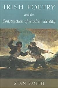 Irish Poetry and the Construction of Modern Identity: Ireland Between Fantasy and History (Paperback)