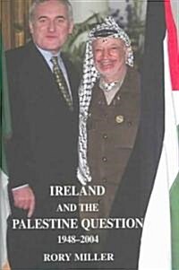 Ireland and the Palestine Question 1948-2004 (Paperback)