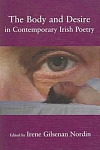 The Body And Desire in Contemporary Irish Poetry (Paperback, New)