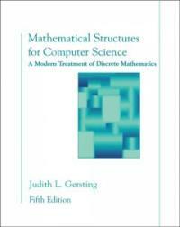 Mathematical structures for computer science : a modern treatment of discrete mathematics 5th ed
