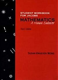 Student Workbook for Jacobs Mathematics: A Human Endeavor (Paperback, 3rd, Workbook)