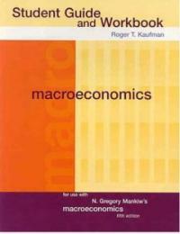 Student guide and workbook for use with Macroeconomics, fifth edition, N. Gregory Mankiw