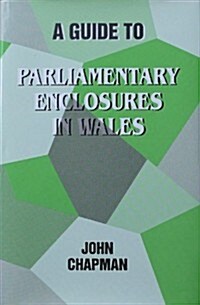 A Guide to Parliamentary Enclosures in Wales (Hardcover)