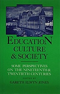 Education, Culture and Society : Some Perspectives on the Nineteenth & Twentieth Centuries (Hardcover)