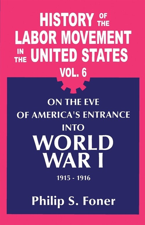 The History of the Labor Movement in the United States, Vol. 6 (Paperback)