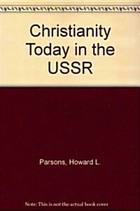 Christianity Today in the USSR (Paperback, 1st)