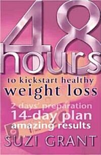 48 Hours to Kickstart Healthy Weight Loss (Paperback)