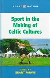 Sport in the Making of Celtic Nations (Hardcover)