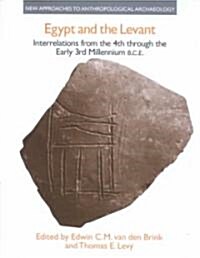 Egypt and the Levant : Interrelations from the 4th through the Early 3rd Millennium BCE (Hardcover)