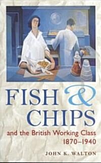 Fish and Chips, and the British Working Class, 1870-1940 (Paperback, Revised)