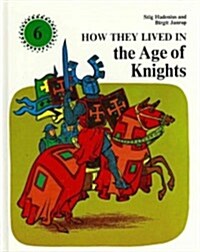 How They Lived in the Age of Knights (Hardcover)