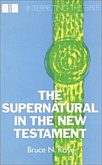 The Supernatural in the New Testament (Paperback)