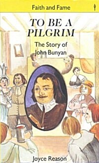 To Be a Pilgrim: The Story of John Bunyan (Paperback, Revised)