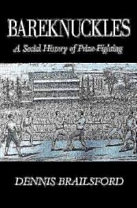 Bareknuckles : A Social History of Prize Fighting (Hardcover)