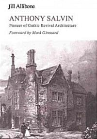 Anthony Salvin : Pioneer of Gothic Revival Architecture (Hardcover)