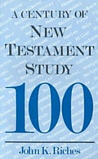 A Century of New Testament Study (Paperback, 2 Rev ed)