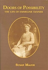 Doors of Possibility : The Life of Emmeline Tanner 1876-1955 (Hardcover)