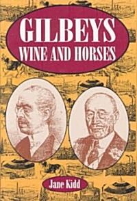 Gilbeys, Wine and Horses: A Biography (Hardcover)