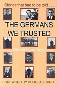 The Germans We Trusted : Stories Which Had to be Told (Paperback)